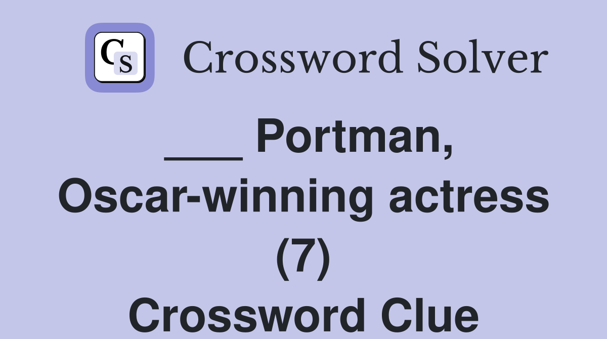Portman, Oscarwinning actress (7) Crossword Clue Answers Crossword